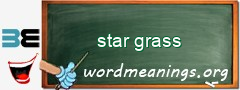 WordMeaning blackboard for star grass